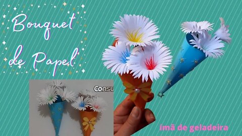 BOUQUET DE PAPEL! DIY! LEMBRANCINHA! ÍMÃ DE GELADEIRA!