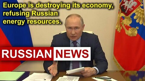Putin: Europe is destroying its economy, refusing Russian gas and oil | Gas prices | Russian gas