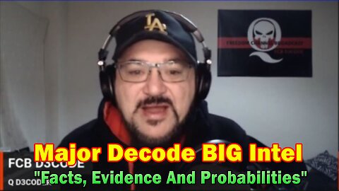 Major Decode BIG Intel 5.26.23: "Facts, Evidence And Probabilities"