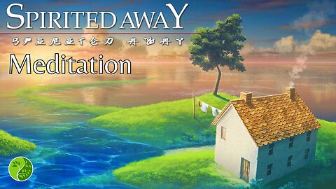 Spirited Away Meditation | Find Your Spiritual Oasis