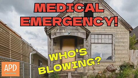 Medical Emergency & Who's Blowing?