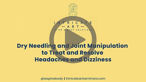 Dry Needling and Joint Manipulation to Treat and Resolve Headaches and Dizziness