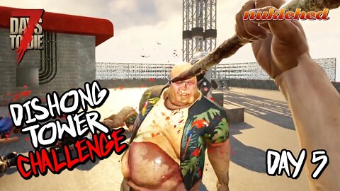 Dishong Tower Challenge: Day 5 | 50% Faster, No Edits, No Talk | 7 Days to Die