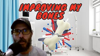 Improving My Bones