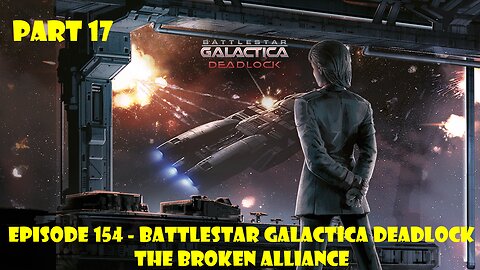 EPISODE 154 - Battlestar Galactica Deadlock + The Broken Alliance - Part 17