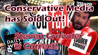 Conservative Media has Sold Out! Steven Crowder is Correct!