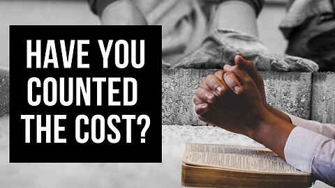 Have You Counted The Cost?