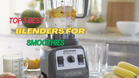 Top 5 Best Blenders For Smoothies review in 2024