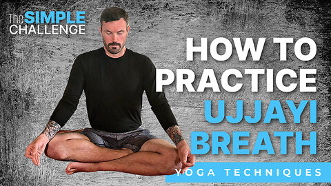 How to Practice Ujjayi Breath Basics for Beginner and Intermediate Yoga Practice