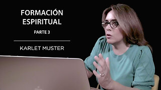 Karlet Muster - Formacion Espiritual - Parte 3