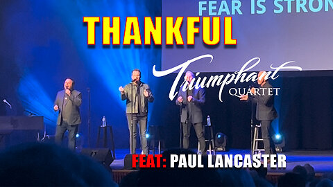 THANKFUL - Triumphant Quartet - Feat. Paul Lancaster