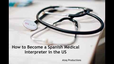 How to become a US Certified Spanish Medical Interpreter | Spanish Medical Interpreter Certification