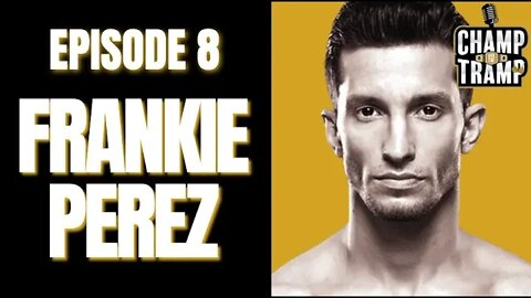 Frankie Perez | Episode #8 | Champ and The Tramp