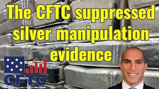 The CFTC suppressed silver manipulation evidence