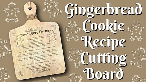 Gingerbread Cookie Recipe Cutting Board | Laser Engraving for Beginners | XTool XD1