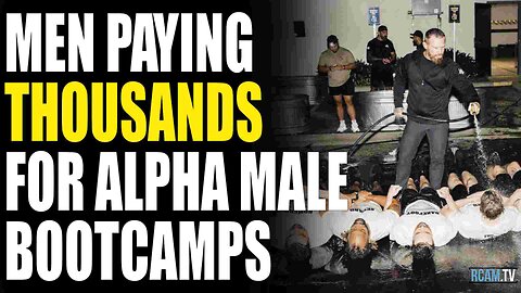 Men Are Paying THOUSANDS for "Alpha Male" Bootcamps.