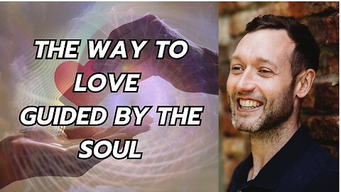 The Way to Love Guided by the Soul