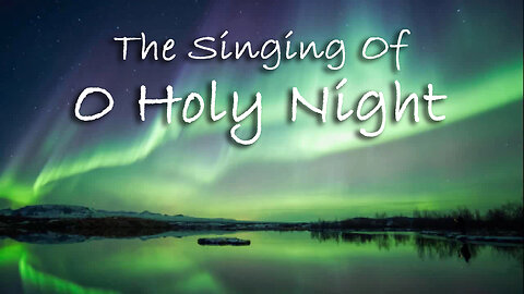 The Singing Of O Holy Night