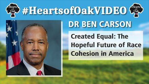 Dr Ben Carson - Created Equal: The Hopeful Future of Race Cohesion in America