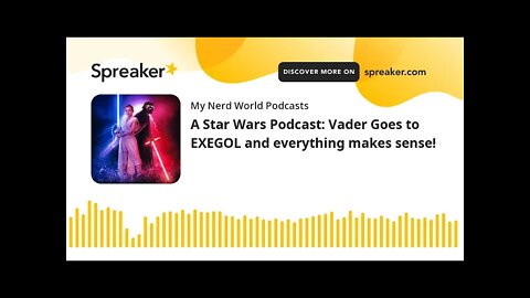 A Star Wars Podcast: Vader Goes to EXEGOL and everything makes sense!