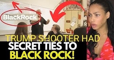 BREAKING NEWS! Donald Tump Shooter Connected to BlackRock. More Facts Emerge