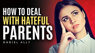 How to Deal with Parents Who Hate You - Especially NARCISSISTS!
