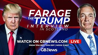 Farage: The Trump Interview | Wednesday 3rd May