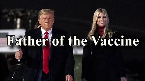 Trump "Father of the Vaccine" Was In On It