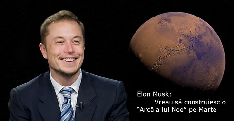 Elon Musk vrea să construiască o “Arcă a lui Noe” pe Marte