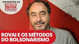 Rovai e os métodos do bolsonarismo | Momentos da Análise Política da Semana