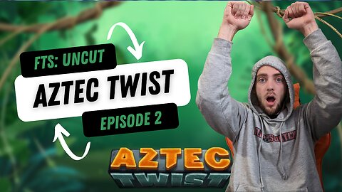 AZTEC TWIST FULL SCREEN | FTS: Uncut - Ep. 2