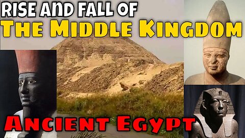 The RISE and FALL of The Middle Kingdom - History of Ancient Egypt - DOCUMENTARY