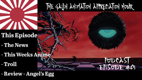 Gaijin Animation Appreciation Hour – Podcast – Episode 65 – WHAT DID I JUST WATCH?