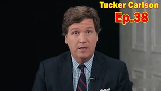 Tucker Carlson Update Today Ep.37: "Something Unexpected Is Happening"