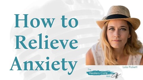 How to Relieve Anxiety with Lola Pickett on The Healers Café with Dr M (Manon Bolliger), ND