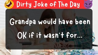 Grandpa Would've Been OK If... | Dirty Joke | Adult Joke | Funny Joke
