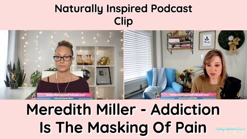 Meredith Miller - Addiction Is The Masking Of Pain