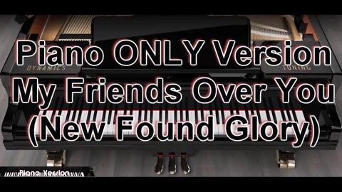 Piano ONLY Version - My Friends Over You (New Found Glory)