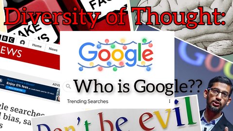 Who is Google? Diversity of Thought