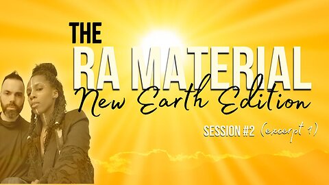 The Ra Material - New Earth Edition - Session 2 - May 8th 2023 - Excerpt 1 - Question 1