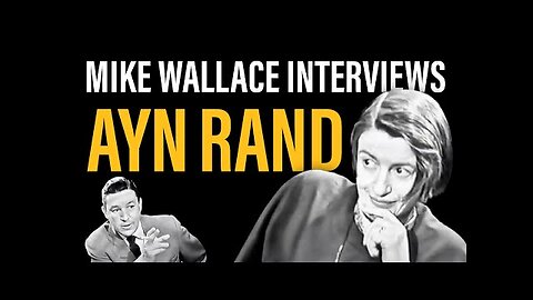 The Mike Wallace Interview with Libertarian Icon Ayn Rand - 1959