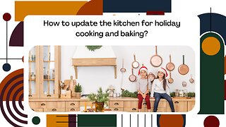 How to update the kitchen for holiday cooking and baking?