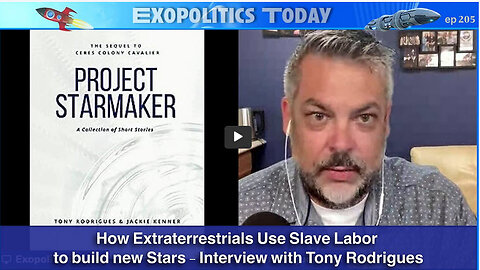 How Extraterrestrials Use Slave Labor to build new Stars - Interview with Tony Rodrigues