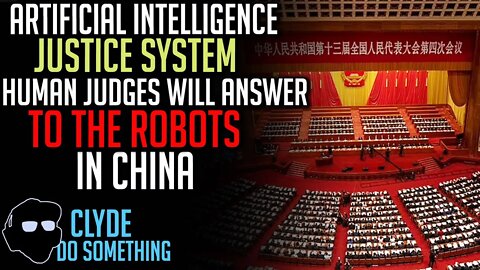 China Using AI to 'Improve" Courts - The Rise of Robo-Judge Technocracy