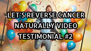let's reverse cancer naturally testimonial number two