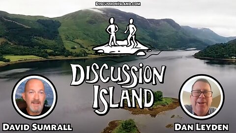 Discussion Island Episode 91 Dan Leyden 10/1/23