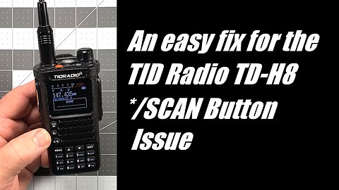 An easy fix for the TID Radio TD-H8 */SCAN button issue