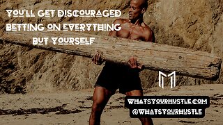 (FT. DAVID GOGGINS) You'll Get Discouraged Betting On Everything But Yourself / #WHATSYOURHUSTLE