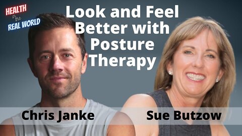 Look and Feel Better with Posture Therapy w/ Sue Butzow - Health in the Real World with Chris Janke