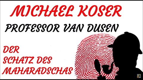 KRIMI Hörspiel - Michael Koser - Prof. van Dusen - 035 - DER SCHATZ DES MAHARADSCHAS